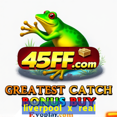 liverpool x real madrid futemax